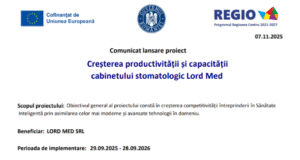 Comunicat lansare proiect. Creşterea productivităţii şi capacității cabinetului stomatologic Lord Med